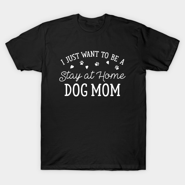 Stay At Home Dog Mom T-Shirt by LuckyFoxDesigns
